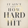 It Ain't About How Hard You Hit
