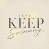 Just Keep Swimming