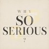 Why So Serious