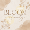 Bloom Slowly