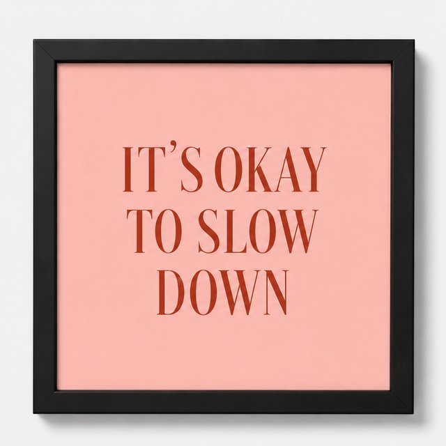 La Dolce Blush tile in a black frame &mdash; &lsquo;It&rsquo;s Okay to Slow Down&rsquo; quote tile with bold editorial contrast